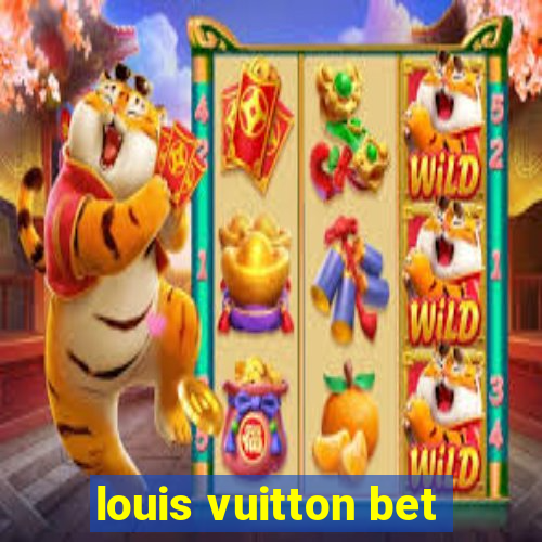 louis vuitton bet